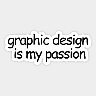 Graphics Design Is My Passion Sticker